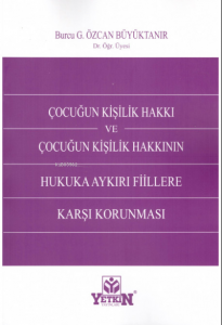 Çocuğun Kişilik Hakkı ve Çocuğun Kişilik Hakkının Hukuka Aykırı Fiillere Karşı Korunması