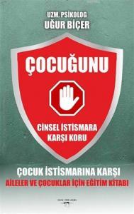 Çocuğunu Cinsel İstismara Karşı Koru Çocuk İstismarına Karşı Aileler ve çocuklar İçin Eğitim Kitabı