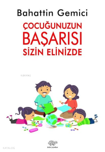 Çocuğunuzun Başarısı Sizin Elinizde