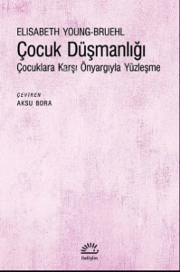 Çocuk Düşmanlığı Çocuklara Karşı Önyargıyla Yüzleşme