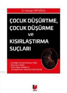 Çocuk Düşürtme Çocuk Düşürme ve Kısırlaştırma Suçları