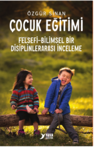 Çocuk Eğitimi Felsefi-Bilimsel Bir Disiplinlerarası İnceleme