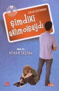 Çocuk Eğitiminde Şimdiki Aklım Olsaydı