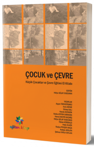 Çocuk ve Çevre;Küçük Çocuklar ve Çevre Eğitimi El Kitabı