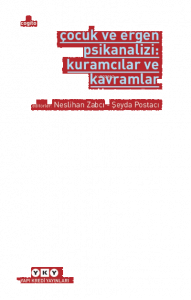 Çocuk ve Ergen Psikanalizi: Kuramcılar ve Kavramlar