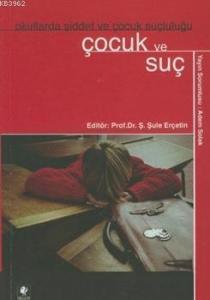 Çocuk ve Suç; Okullarda Şiddet ve Çocuk Suçluluğu