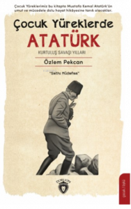 Çocuk Yüreklerde Atatürk Kurtuluş Savaşı Yılları