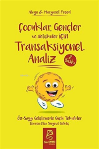 Çocuklar Gençler ve Yetişkinler İçin Transaksiyonel Analiz Öz-Saygı Geliştirmede Güçlü Teknikler