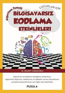 Çocuklar için Algoritma Temelli Bilgisayarsız Kodlama Etkinlikleri