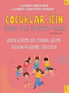 Çocuklar İçin Okulda Temel Öz - Denetim Yolları;Gözden Geçirilmiş Ders Planları, Çalışma Sayfaları ve Öğrenme Stratejileri
