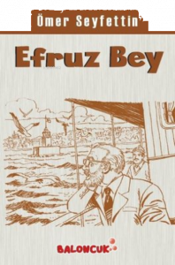 Çocuklar İçin Ömer Seyfettinden Seçmeler - Efruz Bey