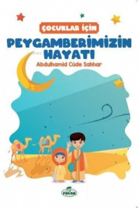 Çocuklar İçin Peygamberimizin Hayatı