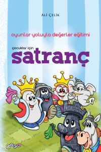 Çocuklar İçin Satranç;Oyunlar Yoluyla Değerler Eğitimi