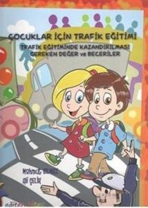 Çocuklar İçin Trafik Eğitimi; Trafik Eğitiminde Kazandırılması Gereken Değer ve Beceriler