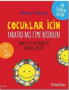 Çocuklar için Yaratıcı Baş Etme Becerileri; Sanat ve El Becerileri ile Duygusal Destek
