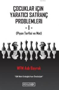 Çocuklar İçin Yaratıcı Satranç Problemleri 1; Piyon Terfisi ve Mat