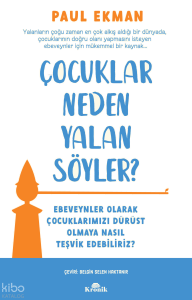 Çocuklar Neden Yalan Söyler?;Ebeveynler Olarak Çocuklarımızı Dürüst Olmaya Nasıl Teşvik Edebiliriz?