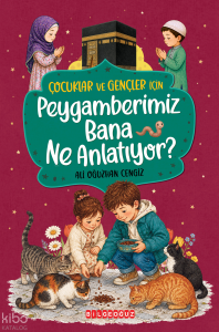 Çocuklar ve Gençler için Peygamberimiz Bana Ne Anlatıyor? (Ciltli)
