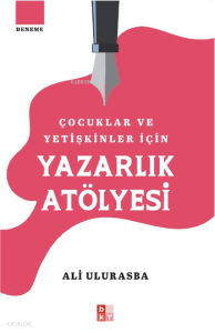 Çocuklar ve Yetişkinler İçin Yazarlık Atölyesi