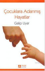 Çocuklara Adanmış Hayatlar