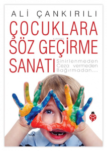 Çocuklara Söz Geçirme Sanatı