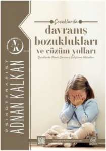 Çocuklarda Davranış Bozuklukları ve Çözüm Yolları Çocuklarda Olumlu Davranış Geliştirme Metodları