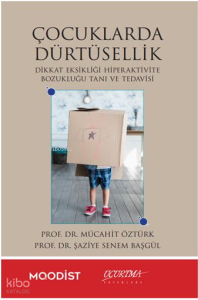 Çocuklarda Dürtüsellik;Dikkat Eksikliği Hiperaktivite Bozukluğu Tanı ve Tedavisi