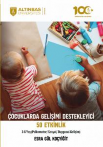 Çocuklarda Gelişimi Destekleyici 50 Etkinlik;(Psikomotor/Sosyal/Duygusal Gelişim) 3-6 Yaş
