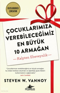 Çocuklarımıza Verebileceğimiz En BüyüK 10 Armağan;Kalpten Ebeveynlik