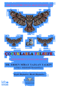 Çocuklarla Felsefe Düşündürücü Uygulama Kitabı - Bir Yaşam Biçimi Olarak Felsefe 4