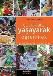 Çocuklarla Yaşayarak Öğrenmek; Sadece Çocuk
