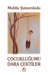 Çocukluğumu Dara Çektiler