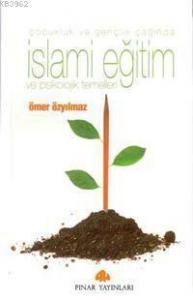 Çocukluk ve Gençlik Çağında| İslami Eğitim; ve Psikolojik Temelleri