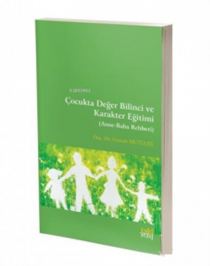 Çocukta Değer Bilinci ve Karakter Eğitimi ( Anne-Baba Rehberi )