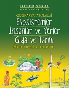 Coğrafya Atölyesi| Ekosistemler İnsanlar ve Yerler Gıda ve Tarım; Pratik Deneyler ve Etkinlikler