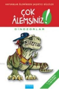Çok Alemsiniz - Dinozorlar; Hayvanlar Aleminden Şaşırtıcı Bilgiler