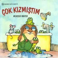 Çok Kızmıştım