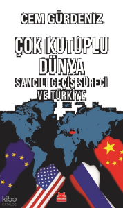 Çok Kutuplu Dünya;Sancılı Geçiş Süreci ve Türkiye