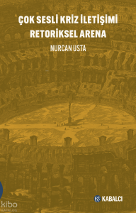 Çok Sesli Kriz İletişimi Retoriksel Arena