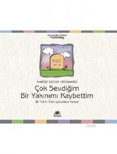 Çok Sevdiğim Bir Yakınımı Kaybettim; Bir Yakını Ölen Çocuklara Yardım