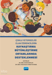 Çoklu Yetersizliği Olan Öğrencilerin Kaynaştırma Bütünleştirme Ortamlarında Desteklenmesi