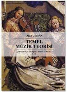 Çoksesli Batı Müziğinde Yazım ve Analiz Cilt 1: Temel Müzik Teorisi; (Dilbilgisi-Anlatım)