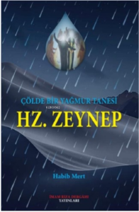 Çölde Bir Yağmur Tanesi ;Hz. Zeynep