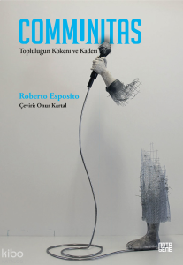 Communitas;Topluluğun Kökeni ve Kaderi