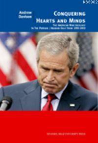 Conquering; Hearts And Minds The American War Ideology İn The Persian/arabian Gulf, 1990-2003