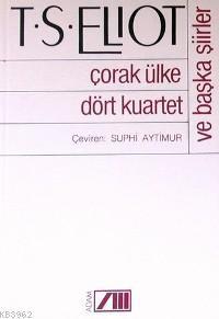 Çorak Ülke Dört Kuartet ve Başka Şiirler