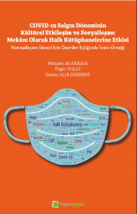 Covid-19 Salgın Döneminin Kültürel Etkileşim ve Sosyalleşme Mekânı Olarak Halk Kütüphanelerine Etkisi