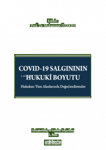 Covid-19 Salgınının Hukuki Boyutu;Hukukun Tüm Alanlarında Değerlendirmeler