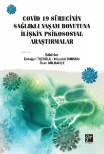 Covid 19 Sürecinin Sağlıklı Yaşam Boyutuna İlişkin Psikososyal Araştırmalar
