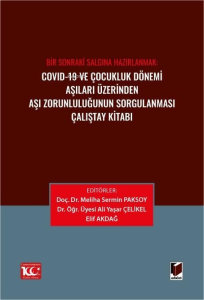 Covid-19 ve Çocukluk Dönemi Aşıları Üzerinden Aşı Zorunluluğunun Sorgulanması Çalıştay Kitabı